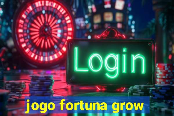 jogo fortuna grow